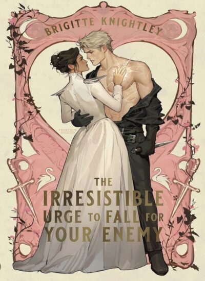 The Irresistible Urge to Fall for Your Enemy: Book 1 of the Dearly Beloathed Duology